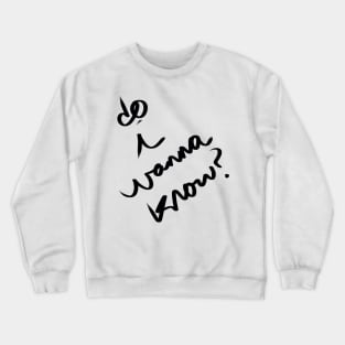 Do I Wanna Know? Crewneck Sweatshirt